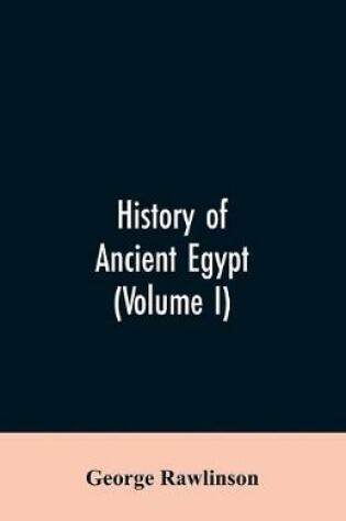 Cover of History of Ancient Egypt (Volume I)