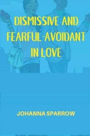 Cover of Dismissive and Fearful- Avoidant in Love