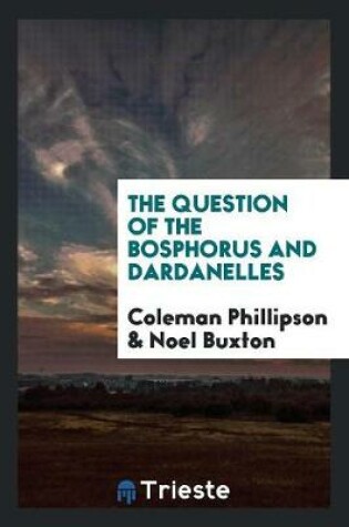 Cover of The Question of the Bosphorus and Dardanelles