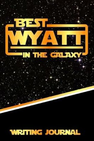 Cover of Best Wyatt in the Galaxy Writing Journal