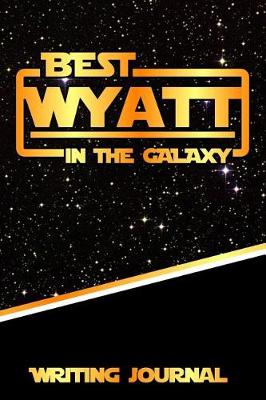 Book cover for Best Wyatt in the Galaxy Writing Journal