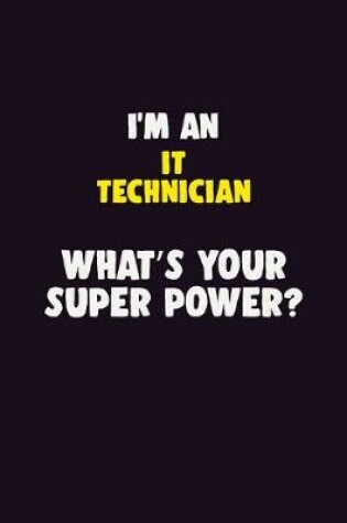 Cover of I'M An IT Technician, What's Your Super Power?