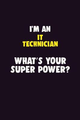 Book cover for I'M An IT Technician, What's Your Super Power?