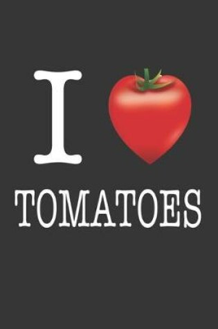 Cover of I Heart Tomatoes Notebook