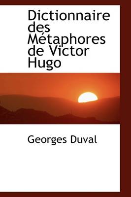 Book cover for Dictionnaire Des M Taphores de Victor Hugo