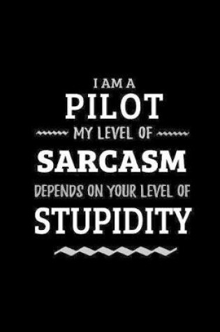 Cover of Pilot - My Level of Sarcasm Depends On Your Level of Stupidity