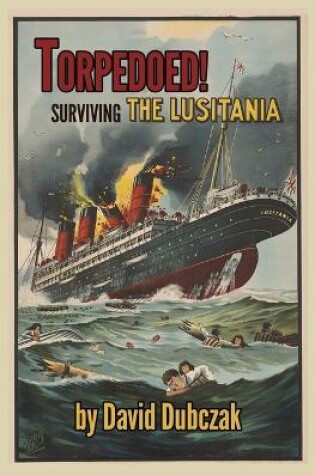 Cover of Torpedoed! Surviving the Lusitania