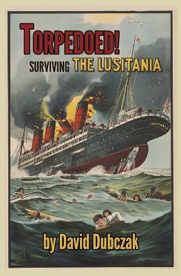 Book cover for Torpedoed! Surviving the Lusitania