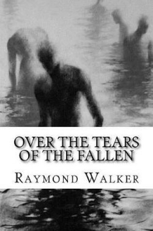 Cover of Over the Tears of the Fallen