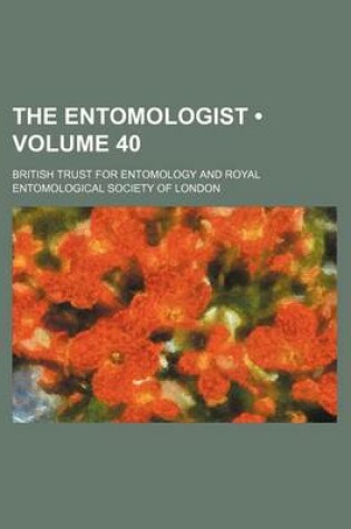 Cover of The Entomologist (Volume 40)