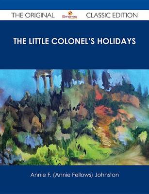Book cover for The Little Colonel's Holidays - The Original Classic Edition