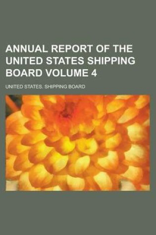 Cover of Annual Report of the United States Shipping Board Volume 4