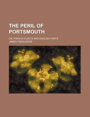 Book cover for The Peril of Portsmouth; Or, French Fleets and English Forts