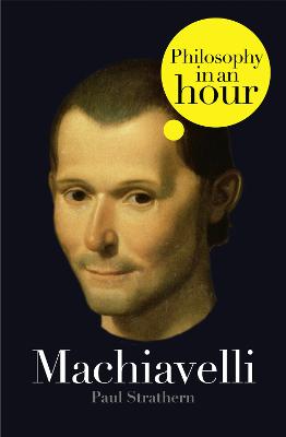 Book cover for Machiavelli: Philosophy in an Hour