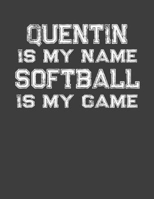 Book cover for Quentin Is My Name Softball Is My Game