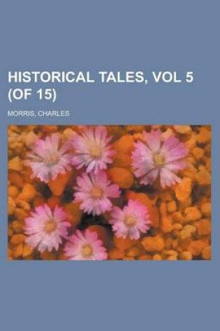 Cover of Historical Tales, Vol 5 (of 15)
