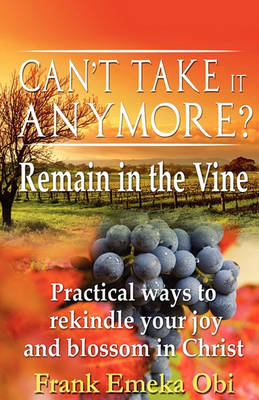 Book cover for Can't Take It Anymore? Remain in the Vine