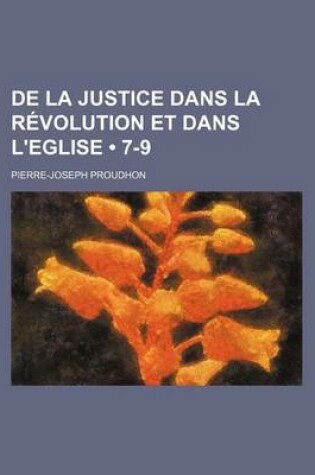 Cover of de La Justice Dans La Revolution Et Dans L'Eglise (7-9)