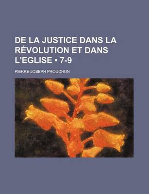 Book cover for de La Justice Dans La Revolution Et Dans L'Eglise (7-9)