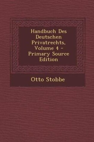 Cover of Handbuch Des Deutschen Privatrechts, Volume 4 - Primary Source Edition