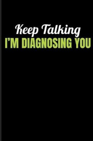 Cover of Keep Talking I'm Diagnosing You