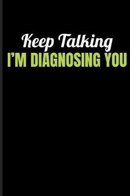 Book cover for Keep Talking I'm Diagnosing You