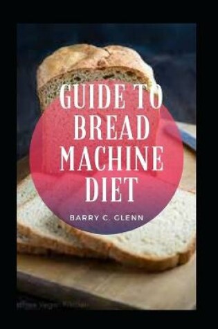 Cover of Guide to Bread Machine