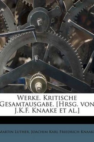 Cover of Werke. Kritische Gesamtausgabe. [Hrsg. Von J.K.F. Knaake et al.]