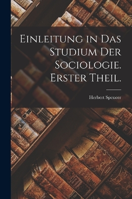 Book cover for Einleitung in das Studium der Sociologie. Erster Theil.