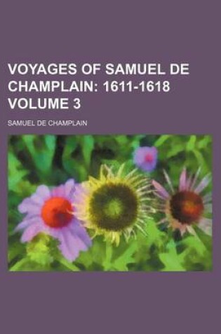 Cover of Voyages of Samuel de Champlain Volume 3; 1611-1618