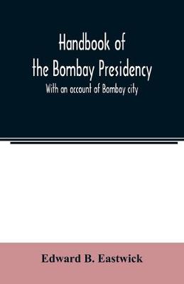 Book cover for Handbook of the Bombay Presidency. With an account of Bombay city