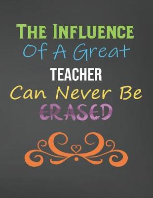 Book cover for The Influence Of A Great Teacher Can Never Be Erased