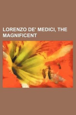 Cover of Lorenzo de' Medici, the Magnificent (Volume 1)