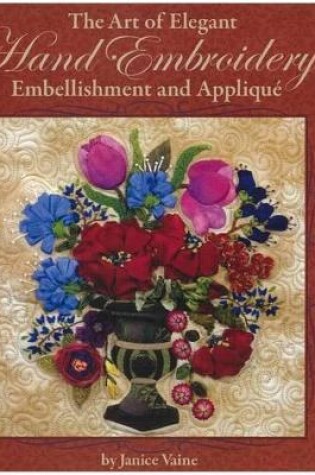 Cover of The Art of Elegant Hand Embroidery Embellishment and Applique