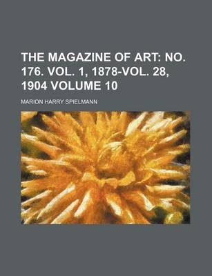 Book cover for The Magazine of Art; No. 176. Vol. 1, 1878-Vol. 28, 1904 Volume 10