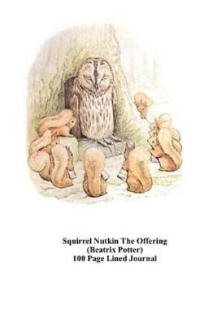 Cover of Squirrel Nutkin the Offering (Beatrix Potter) 100 Page Lined Journal