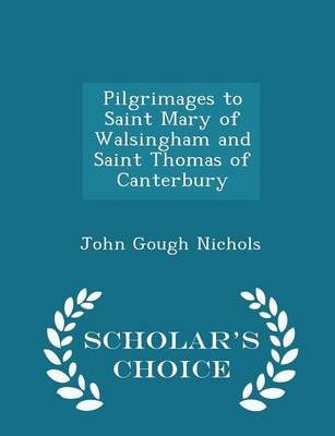 Book cover for Pilgrimages to Saint Mary of Walsingham and Saint Thomas of Canterbury - Scholar's Choice Edition