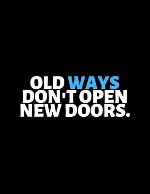 Book cover for Old Ways Don't Open New Doors