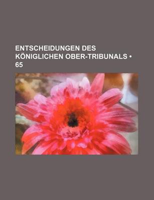 Book cover for Entscheidungen Des Koniglichen Ober-Tribunals (65)