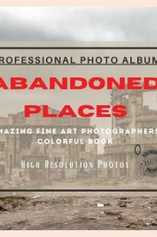 Cover of Abandoned Places - Professional Photobook