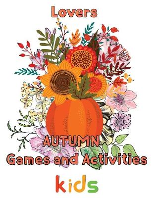 Book cover for Lovers Autumn Games and activities Kids