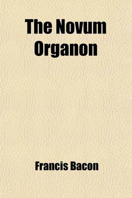 Book cover for The Novum Organon; Or, a True Guide to the Interpretation of Nature