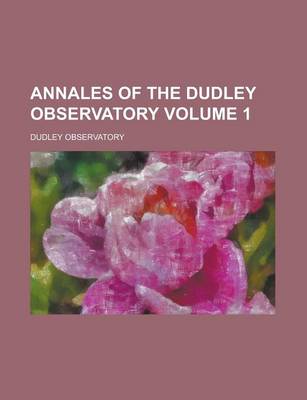 Book cover for Annales of the Dudley Observatory Volume 1