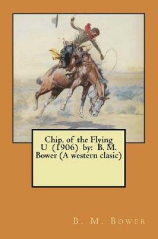 Cover of Chip, of the Flying U (1906) by