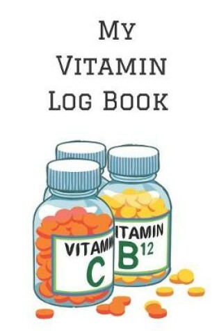 Cover of My Vitamin Log Book