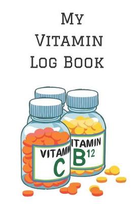 Book cover for My Vitamin Log Book