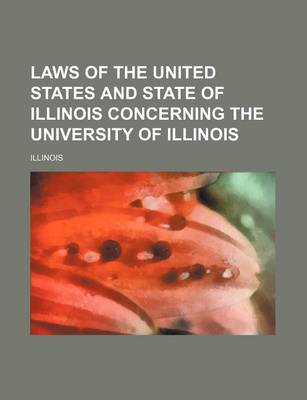 Book cover for Laws of the United States and State of Illinois Concerning the University of Illinois