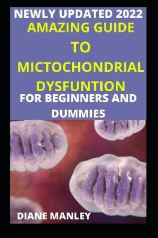 Cover of Amazing Guide To Mitochondrial Dysfunction For Beginners And Dummies