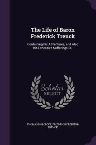 Cover of The Life of Baron Frederick Trenck