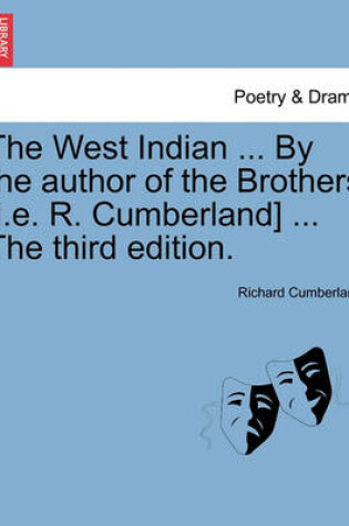 Cover of The West Indian ... by the Author of the Brothers [I.E. R. Cumberland] ... the Third Edition.